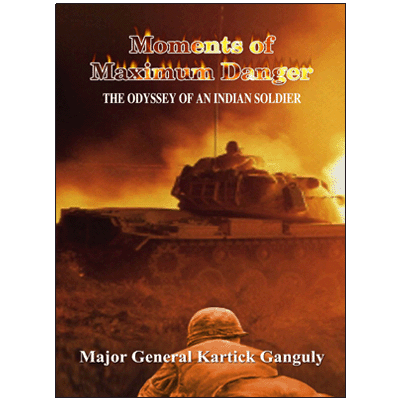 Moments of Maximum Danger: The Odyssey of an Indian Soldier