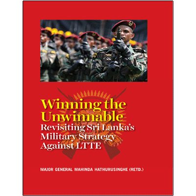 Winning the Unwinnable: Revisiting Sri Lanka's Military Strategy Against LTTE
