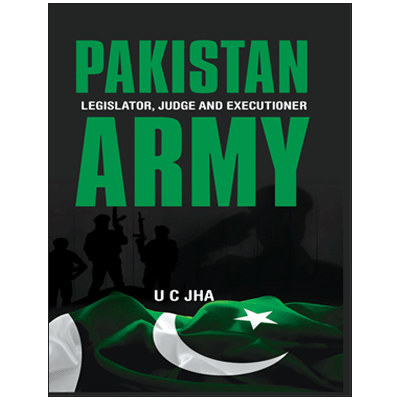 Pakistan Army: Legislator, Judge and Executioner
