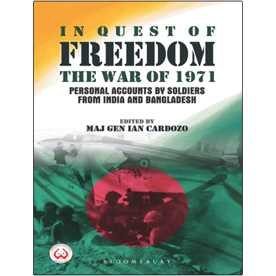 In Quest of Freedom: The War of 1971 - Personal Accounts by Soldiers from India and Bangladesh