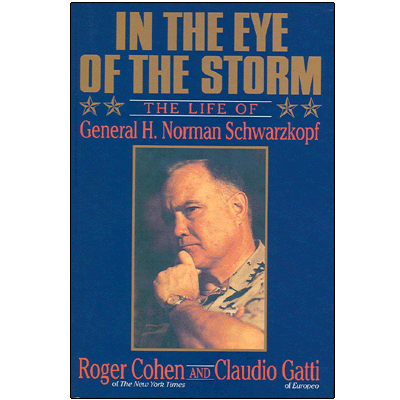 In the Eye of the Storm: The Life of General H Norman Schwarzkopf