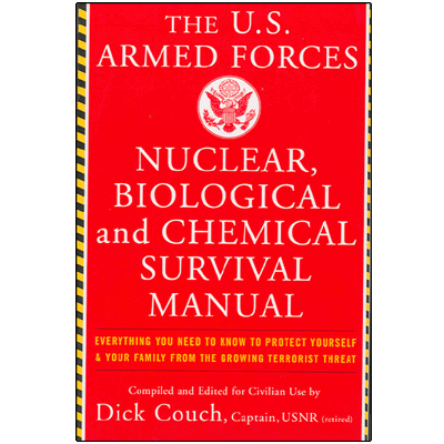 The U.S. Armed Forces: Nuclear, Biological and Chemical Survival Manual