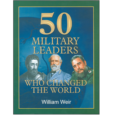 50 Military Leaders Who Changed The World