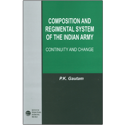 Composition and Regimental System of the Indian Army: Continuity and Change