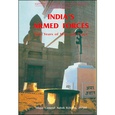 India's Armed Forces: Fifty Years of War and Peace