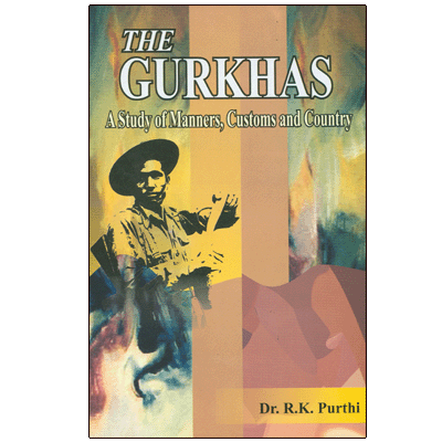 THE GURKHAS: A Study of Manners, Customs and Country
