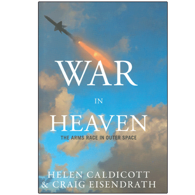War in Heaven: The Arms Race in Outer Space