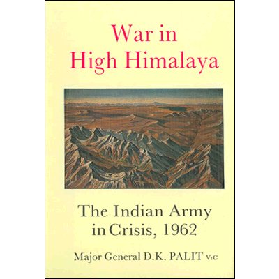 War in High Himalaya: The Indian Army in Crisis 1962