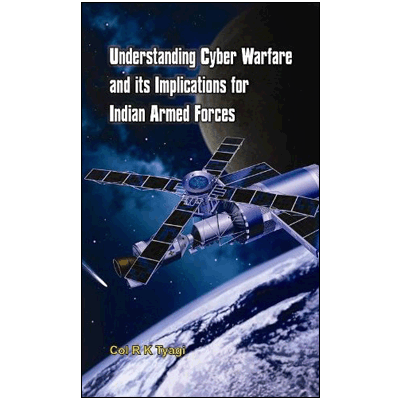 Understanding Cyber Warfare and its Implications for Indian Armed Forces