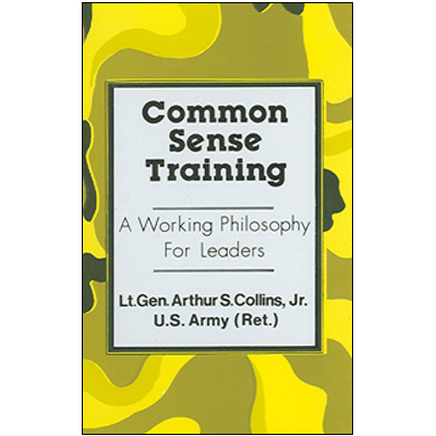 Common Sense Training: A Working Philosophy for Leaders