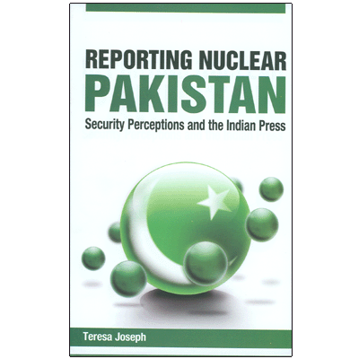 Reporting Nuclear Pakistan: Security Perceptions and the Indian Press