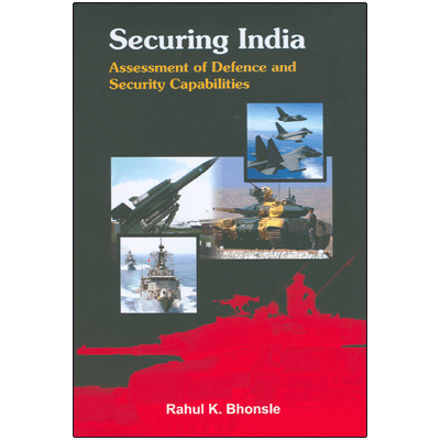 Securing India: Assessment of Defence and Security Capabilities