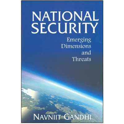 National Security : Emerging Dimensions and Threats