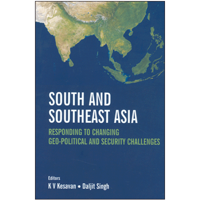 South and Southeast Asia: Responding to Changing Geo-Political and Security Challenges