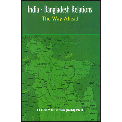 India - Bangladesh Relations: The Way Ahead
