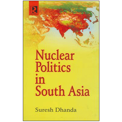 Nuclear Politics in South Asia