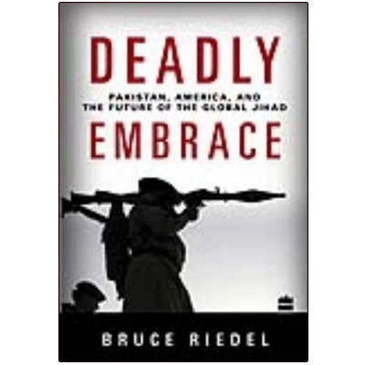 DEADLY EMBRACE: Pakistan, America and the Future of the Global Jihad
