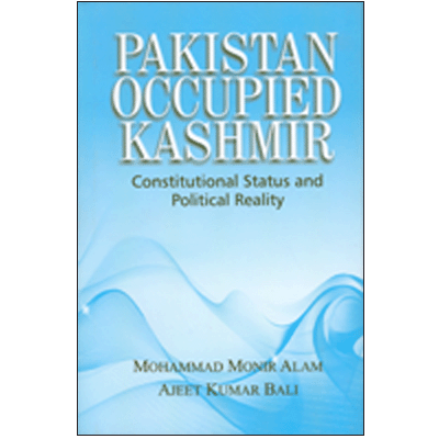 Pakistan Occupied Kashmir: Constitutional Status and Political Reality