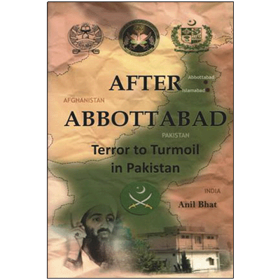After Abbottabad: Terror to Turmoil in Pakistan