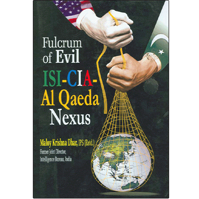 Fulcrum of Evil: ISI, CIA, Al Qaeda Nexus