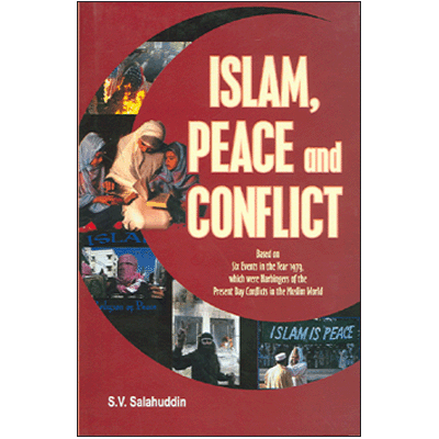 Islam Peace and Conflict: Based on Six events in the Year 1979, which were Harbinger of the Present Day Conflicts in the Muslim World