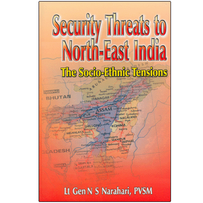 Security Threats to North-East India: The Socio-Ethnic Tensions