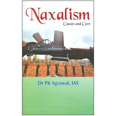 Naxalism: Causes and Cure