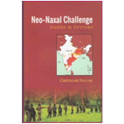 Neo-Naxal Challenge: Issues & Options