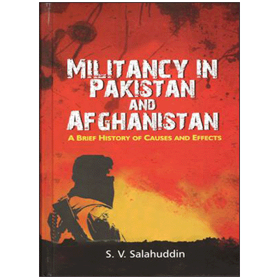 Militancy in Pakistan and Afghanistan: A Brief History of Causes and Effects