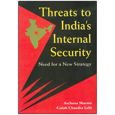Threats to India's Internal Security: Need for a New Strategy