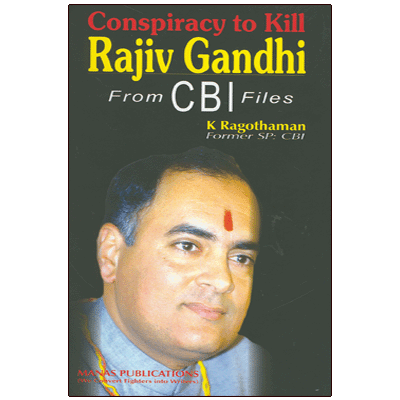 Conspiracy to Kill Rajiv Gandhi: From CBI Files