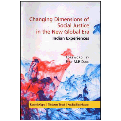 Changing Dimensions of Social Justice in the New Global Era Indian Experience