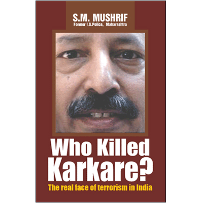 Who Killed Karkare?: The real face of Terrorism in India