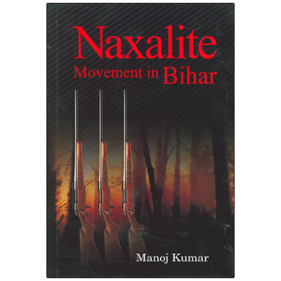 The Naxalite Movement in Bihar: Ideology, Setting, Practice and Outcome