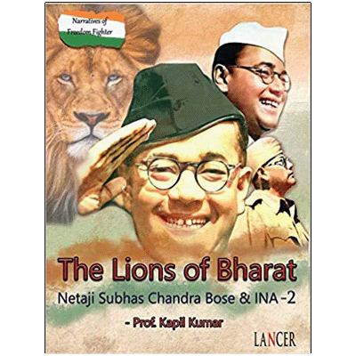 The Lions of Bharat: Netaji Shubhas Chandra Bose & INA - 2
