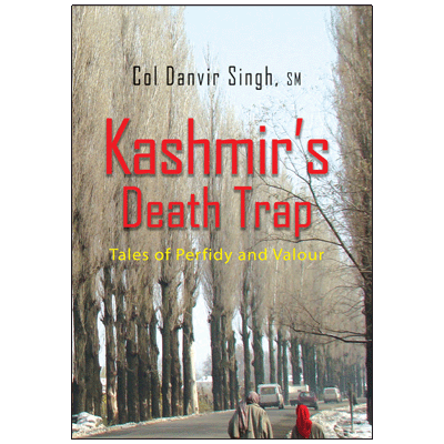Kashmir's Death Trap: Tales of Perfidy and Valour