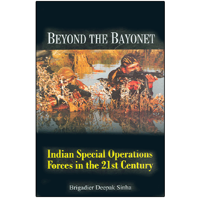 Beyond The Bayonet: Indian Special Operations Forces in the 21st Century