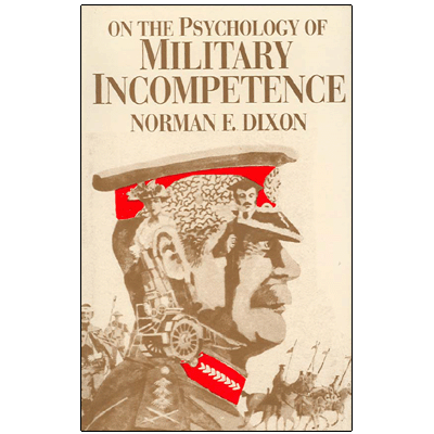On the Psychology of Military Incompetence