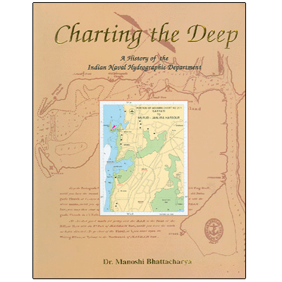 Charting the Deep: A History of the Indian Naval Hydrographic Department