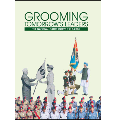 GROOMING TOMORROW'S LEADERS: THE NATIONAL CADET CORPS 1917-2006