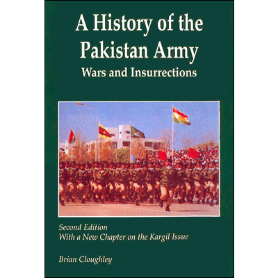 A History of the Pakistan Army: Wars and Insurrections