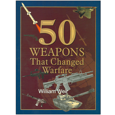 50 Weapons That Changed Warfare