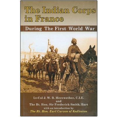 The Indian Corps in France: During the First World War