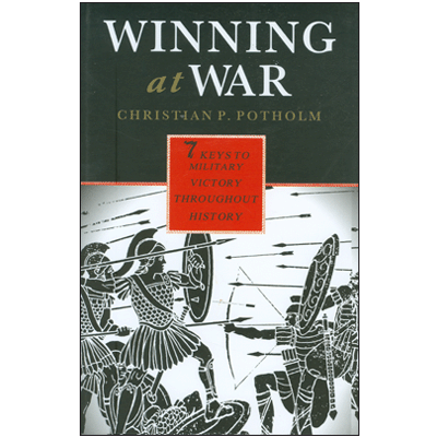 Winning at War: 7 keys to Military Victory Throughout History