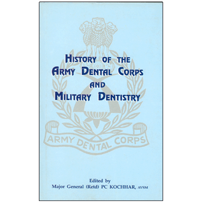 History of the Army Dental Corps and Military Dentistry