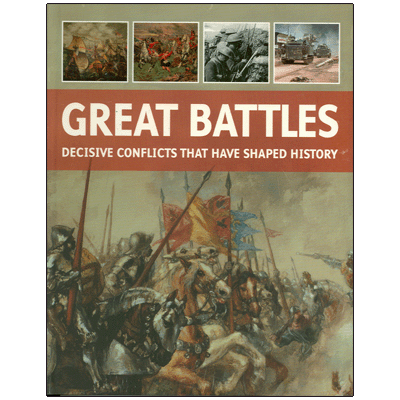 Great Battles: Decisive Conflicts that have Shaped History