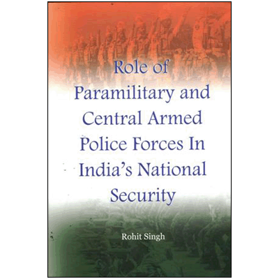 Role of Paramilitary and Central Armed Police Forces in India's National Security