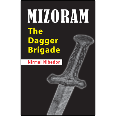 Mizoram: The Dagger Brigade [eBook Edition]