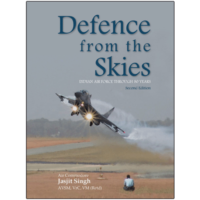 Defence from the Skies: 80 Years of the Indian Air Force (Second Edition)