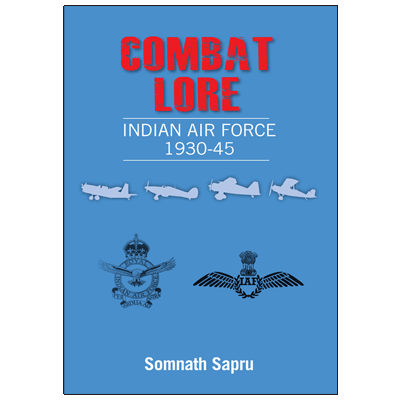 Combat Lore: Indian Air Force 1930-1945